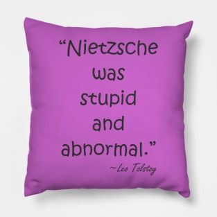 Nietzsche was stupid Pillow