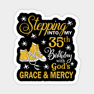 Stepping Into My 35th Birthday With God's Grace & Mercy Bday Magnet