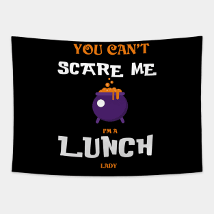 You can't Scare Me I'm a Lunch Lady - Funny Halloween Tapestry