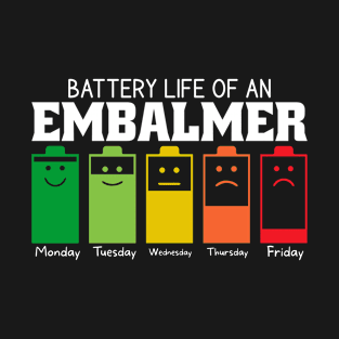 Battery Life Of An Embalmer T-Shirt