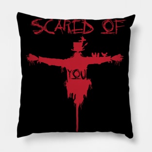 scared of you Pillow