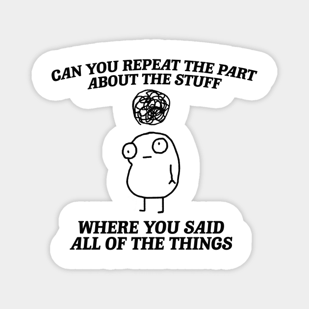 can you repeat the part about the stuff, Weirdcore Tee Ironic TShirts That Go Hard Mental Health Shirt Anxiety Depression ADHD Magnet by Y2KSZN