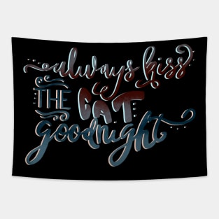 Always Kiss the Cat Goodnight Funny T-shirt Tapestry