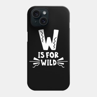 W Is For Wild Phone Case