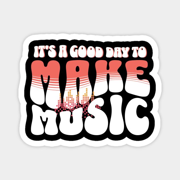 It's A Good Day To Make Music Magnet by The WYLD Tribe