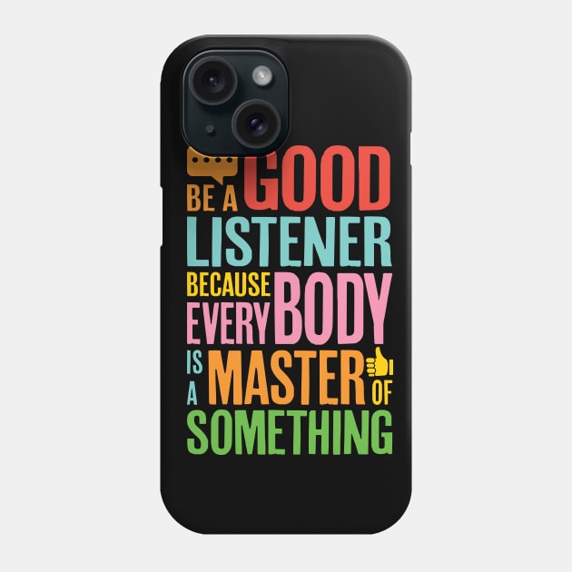 Be a good listener friendship Phone Case by PCStudio57