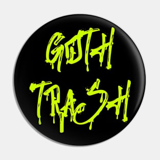 Goth Trash Pin