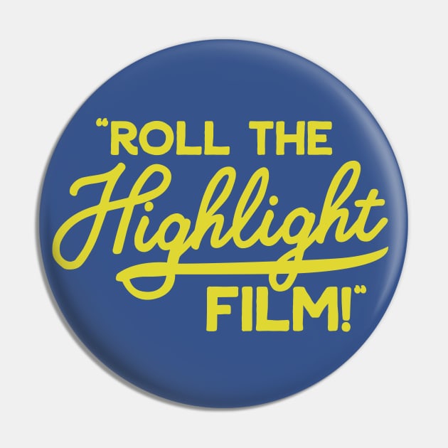 Roll the Highlight Film! Pin by Carl Cordes