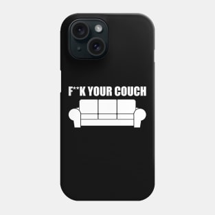 Fxxk Your Couch Funny Humor Meme Phone Case