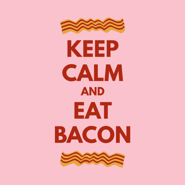 Keep Calm and Eat Bacon Tee Shirt by teespot123