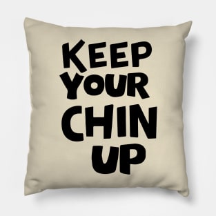 Keep your chin up Pillow