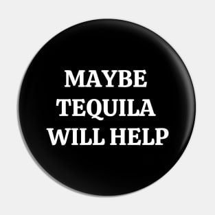 Maybe Tequila Will Help Pin