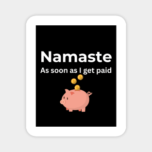 Namaste As soon I get paid (Black) Magnet