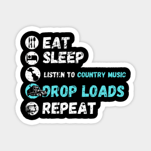 Eat Sleep Listening To Country Music Drop Loads Repeat Magnet