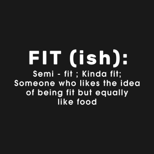 Funny Gym Shirt, Fit-ish Definition Shirt T-Shirt