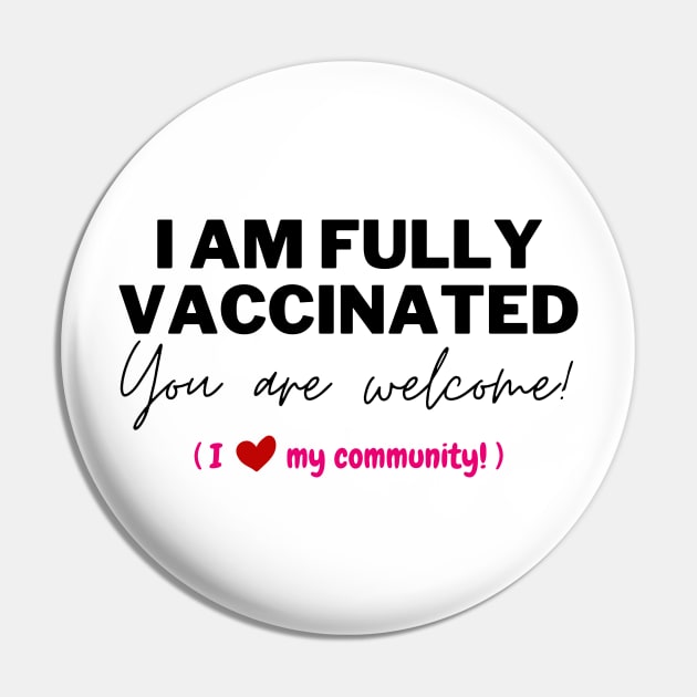 Fully Vaccinated & You are Welcome Pin by Bold Democracy