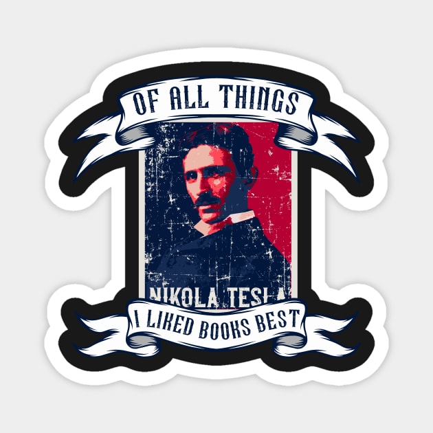 Of all things I liked books best, quotes by Nikola Tesla Magnet by HomeCoquette