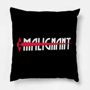Malignant (High Quality Logo - III) Pillow