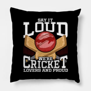 Funny Say It Loud We're Cricket Lovers And Proud Pillow