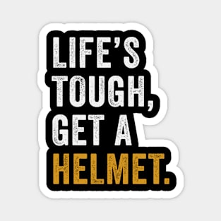 Life's Tough Get a Helmet Magnet