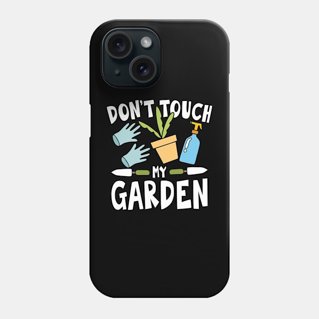 Don't Touch My Garden Phone Case by AngelBeez29