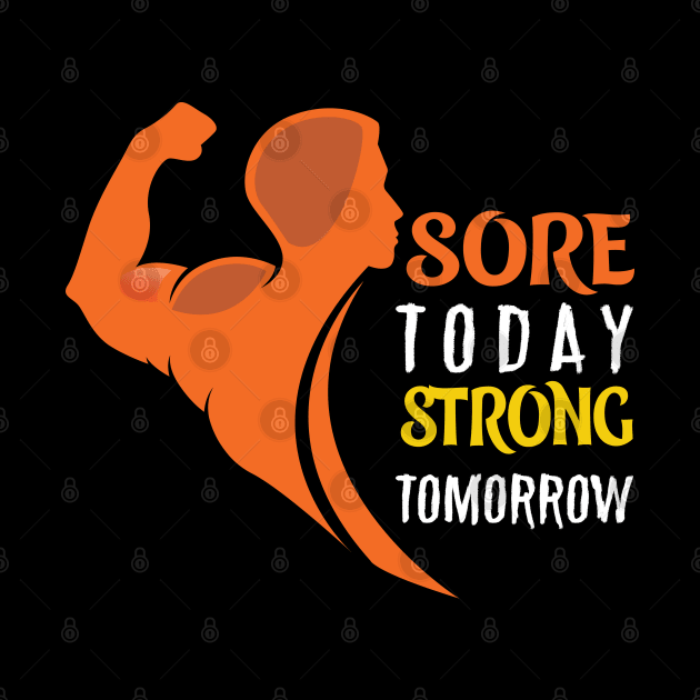 SORE TODAY STRONG TOMORROW by busines_night