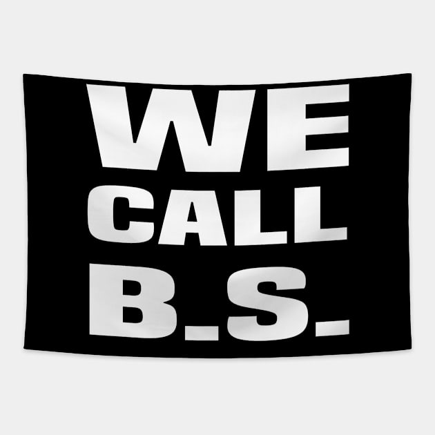 We Call BS! #wecallbs Tapestry by amitsurti