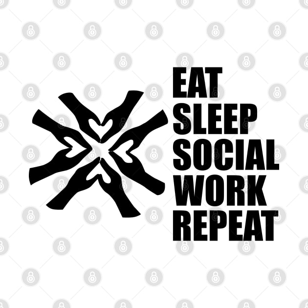 Social Worker - Eat Sleep Social Work Repeat by KC Happy Shop