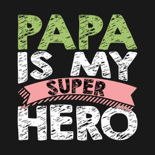 Papa Is My Super Hero T-Shirt