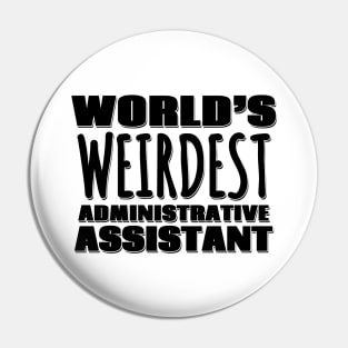 World's Weirdest Administrative Assistant Pin