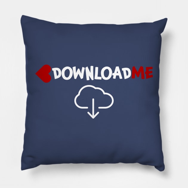 Download me Downloadme Downloading Pillow by jjmpubli