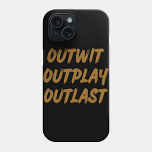 Outwit outplay outlast Phone Case