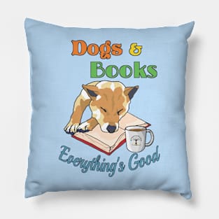 Dogs Books Everything's Good Pillow