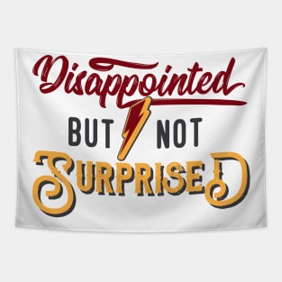 Disappointed But Not Surprised |Funny Tapestry