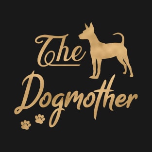 Miniature Pinscher aka Min Pin Dogmother T-Shirt