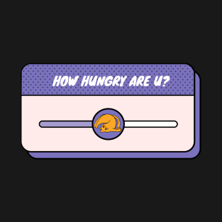 hungry T-Shirt