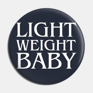 Light Weight Baby , funny gym Pin