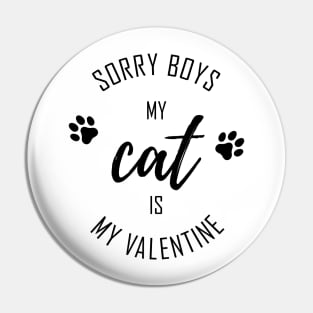 Sorry Boys My CAT is My Valentine Pin