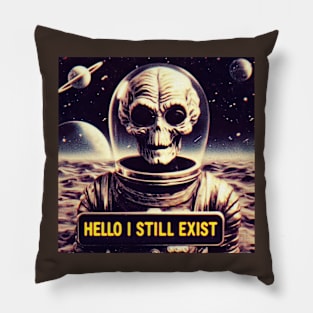 Hello I still exist Pillow