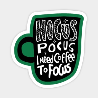 Hocus Pocus I Need Coffee to Focus Magnet