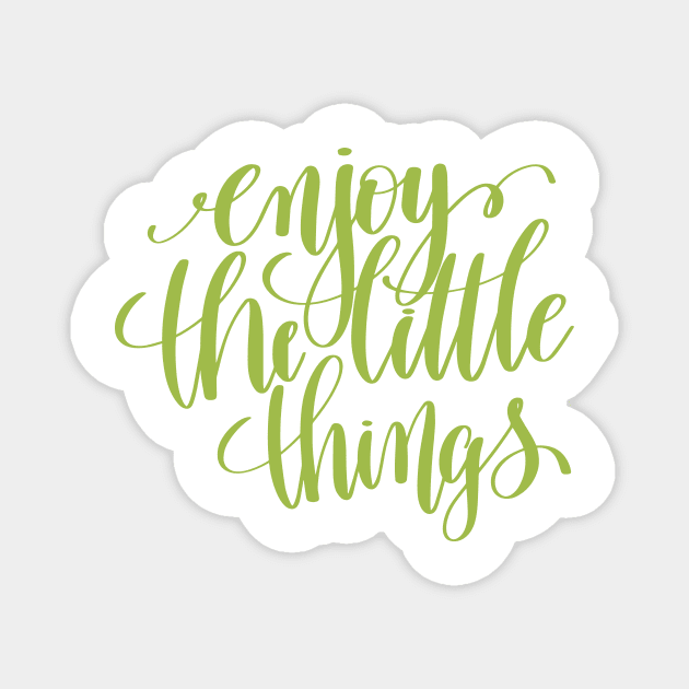 Enjoy the Little Things Quote Magnet by greenoriginals