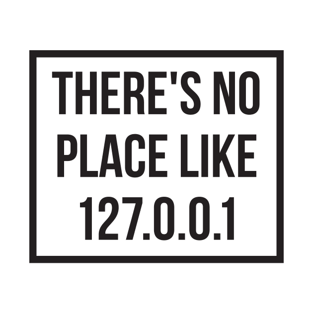 There's No Place Like 127 0 0 1 by RedYolk