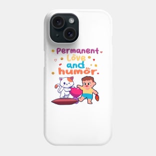 Permanent love and humor Phone Case