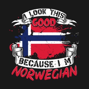 I look this good because I am Norwegian, For Norway lovers T-Shirt