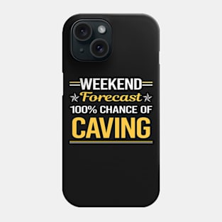 Weekend Forecast 100% Caving Caver Spelunking Spelunker Speleology Phone Case