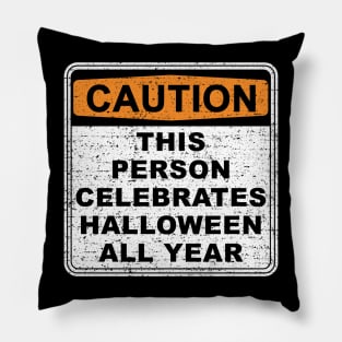 Warning - Celebrate Halloween All Year Pillow