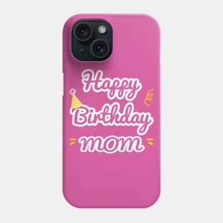 Happy Birthday Mom Phone Case