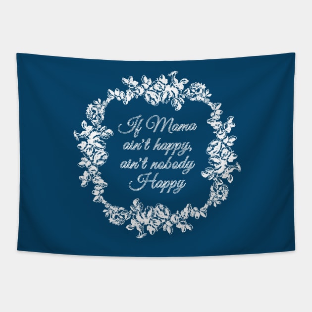 If Mama Ain't Happy (blue) Tapestry by Jan4insight TeeStore