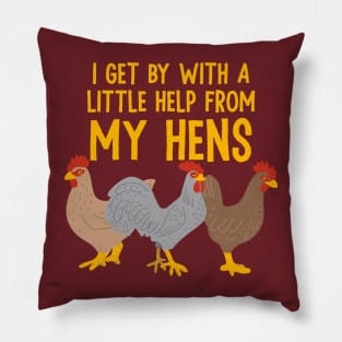 I Get By With a Little Help From My Hens Pillow