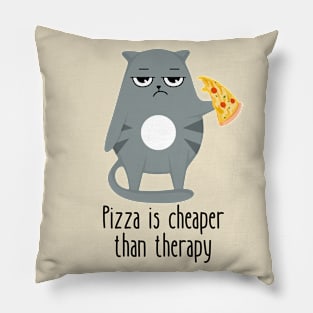 Pizza Is Cheaper Than Therapy Funny Cat Pillow